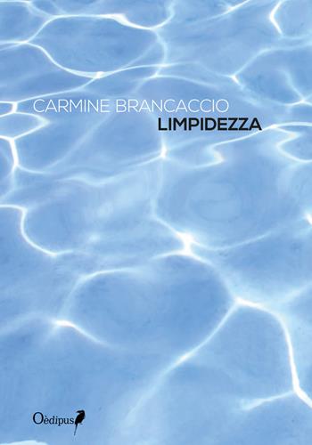 Limpidezza. Nuova ediz. - Carmine Brancaccio - Libro Oedipus 2018, Sonatine | Libraccio.it