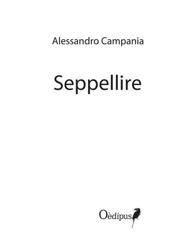 Seppellire - Alessandro Campania - Libro Oedipus 2018, Intrecci | Libraccio.it