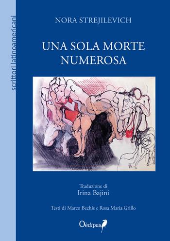 Una sola morte numerosa. Nuova ediz. - Nora Strejilevich, Marco Bechis, Rosa Maria Grillo - Libro Oedipus 2018, A sud del Rio Grande | Libraccio.it