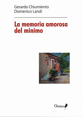 La memoria amorosa del minimo - Gerardo Chiumiento, Domenico Landi - Libro Oedipus 2018, L'illuminazione di Vincennes.Studi ricer. | Libraccio.it