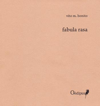 Fabula rasa - Vito M. Bonito - Libro Oedipus 2018, Croma K | Libraccio.it