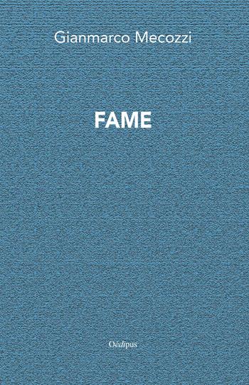 Fame. Nuova ediz. - Gianmarco Mecozzi - Libro Oedipus 2019, Intrecci | Libraccio.it