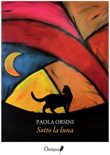 Sotto la luna - Paola Orsini - Libro Oedipus 2018 | Libraccio.it