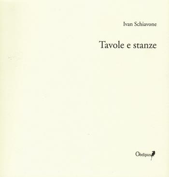 Tavole e stanze - Ivan Schiavone - Libro Oedipus 2019, Intrecci | Libraccio.it
