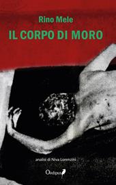 Il corpo di Moro. Nuova ediz.