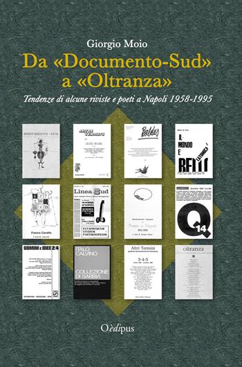 Da «Documento-Sud» a «Oltranza». Tendenze di alcune riviste e poeti a Napoli 1958-1995 - Giorgio Moio - Libro Oedipus 2019, L'illuminazione di Vincennes.Studi ricer. | Libraccio.it