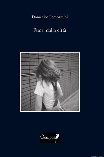 Fuori dalla città - Domenico Lombardini - Libro Oedipus 2019, Intrecci | Libraccio.it