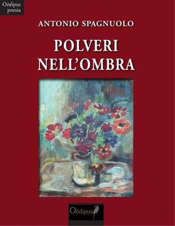 Polveri nell'ombra - Antonio Spagnuolo - Libro Oedipus 2019, Intrecci | Libraccio.it