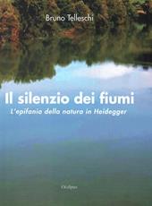 Il silenzio dei fiumi. L'epifania della natura in Heidegger