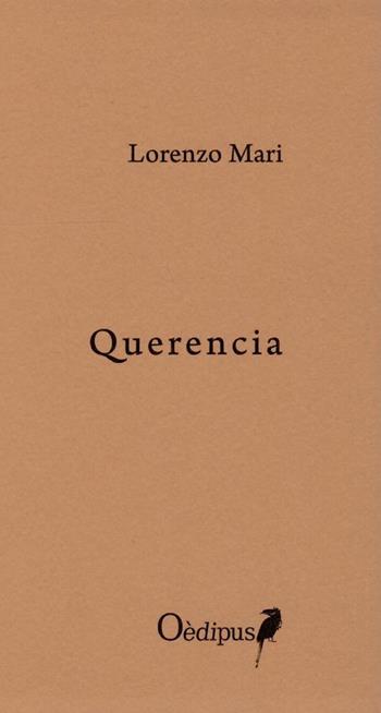 Querencia - Lorenzo Mari - Libro Oedipus 2019, Croma K | Libraccio.it