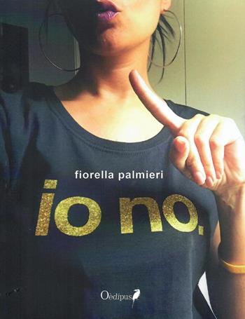 Io no - Fiorella Palmieri - Libro Oedipus 2019, Sonatine | Libraccio.it
