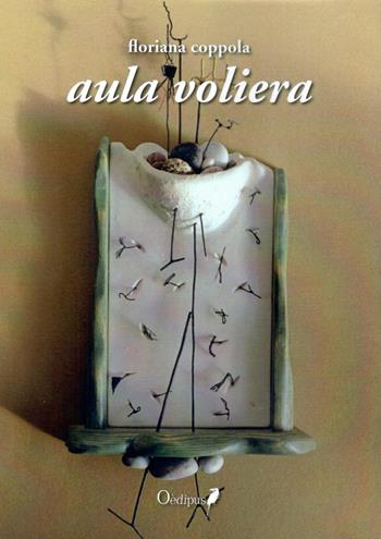 Aula voliera - Floriana Coppola - Libro Oedipus 2019 | Libraccio.it