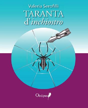 Taranta d'inchiostro - Valeria Serofilli - Libro Oedipus 2020, Intrecci | Libraccio.it
