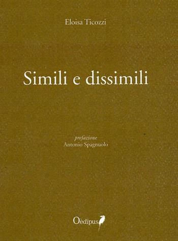 Simili e dissimili - Eloisa Ticozzi - Libro Oedipus 2021 | Libraccio.it