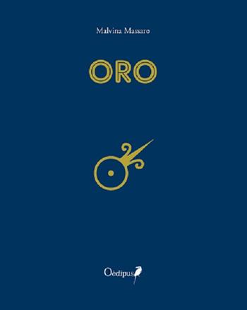 Oro - Malvina Massaro - Libro Oedipus 2020, Sonatine | Libraccio.it