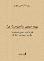 La sistematica incertezza. Storie di quasi vent'anni di ventunesimo secolo