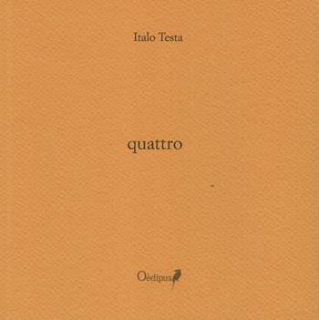 Quattro - Italo Testa - Libro Oedipus 2021 | Libraccio.it