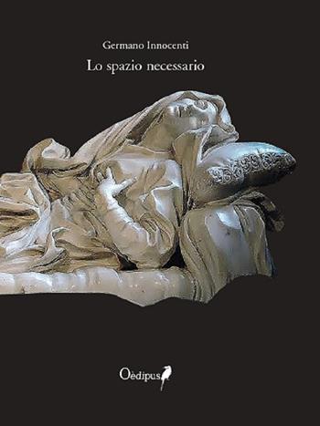Lo spazio necessario - Germano Innocenti - Libro Oedipus 2020, Intrecci | Libraccio.it
