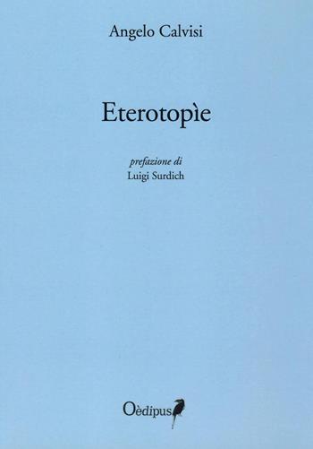 Eterotopìe - Angelo Calvisi - Libro Oedipus 2020 | Libraccio.it