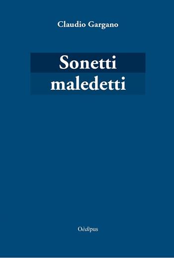 Sonetti maledetti - Claudio Gargano - Libro Oedipus 2020, Intrecci | Libraccio.it