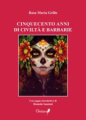 Cinquecento anni di civiltà e barbarie