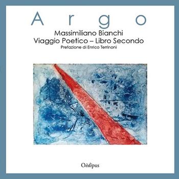 Argo. Viaggio poetico. Vol. 2: battaglia, La. - Massimiliano Bianchi - Libro Oedipus 2020, Intrecci | Libraccio.it