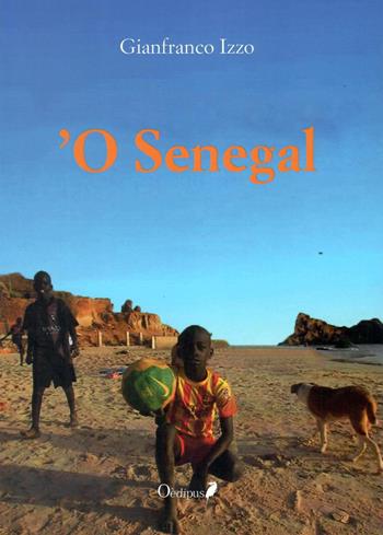 'O Senegal - Gianfranco Izzo - Libro Oedipus 2021 | Libraccio.it