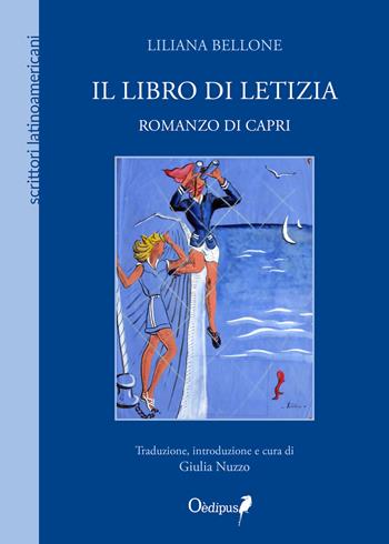 Il libro di Letizia. Romanzo di Capri - Liliana Bellone - Libro Oedipus 2021, Scrittori latinoamericani | Libraccio.it