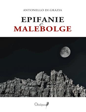 Epifanie e malebolge - Antonello Di Grazia - Libro Oedipus 2022, Intrecci | Libraccio.it