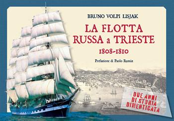 La flotta russa a Trieste. 1808-1810. Due anni di storia dimenticata - Vladimir Bogdanovic Bronevski - Libro Mladika 2023 | Libraccio.it