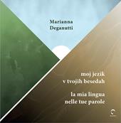 Moj jezik v tvojih besedah-La mia lingua nelle tue parole. Ediz. bilingue