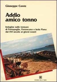 Addio amico tonno - Giuseppe Conte - Libro Edizioni Della Torre 1985 | Libraccio.it