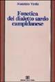 Fonetica del dialetto sardo campidanese - Maurizio Virdis - Libro Edizioni Della Torre 1978 | Libraccio.it