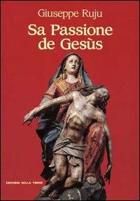 Passione de Gesùs (Sa) - Giuseppe Ruju - Libro Edizioni Della Torre 1992 | Libraccio.it