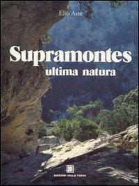 Supramontes. Ultima natura - Elio Aste - Libro Edizioni Della Torre 1993 | Libraccio.it