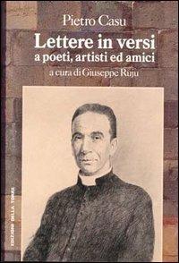 Lettere in versi a poeti, artisti e amici - Pietro Casu - Libro Edizioni Della Torre 1994 | Libraccio.it