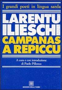 Campanas a repiccu - Larentu Ilieschi - Libro Edizioni Della Torre 1994 | Libraccio.it