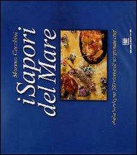 I sapori del mare. Dalla Sardegna, 300 ricette di un grande chef - Moreno Cecchini - Libro Edizioni Della Torre 2000 | Libraccio.it