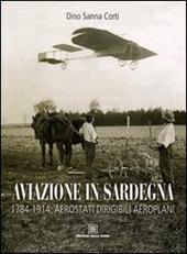 Aviazione in Sardegna. 1784-1915: aerostati, dirigibili, aeroplani