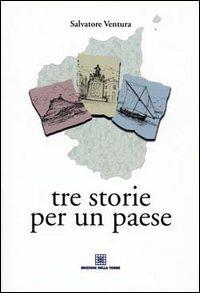 Tre storie per un paese - Salvatore Ventura - Libro Edizioni Della Torre 2001 | Libraccio.it