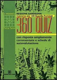 Regione Sardegna. Concorso per 104 guardie forestali. 360 quiz con risposte ampiamente commentate e schede di autovalutazione  - Libro Edizioni Della Torre 2004 | Libraccio.it