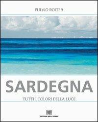 Sardegna. Tutti i colori della luce - Fulvio Roiter - Libro Edizioni Della Torre 2005 | Libraccio.it