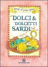 Dolci e dolcetti sardi  - Libro Edizioni Della Torre 2005 | Libraccio.it