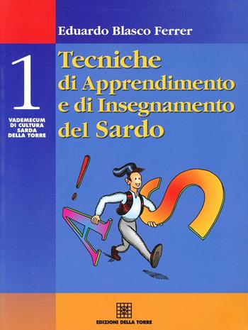 Tecniche di apprendimento e di insegnamento del sardo - Eduardo Blasco Ferrer - Libro Edizioni Della Torre 2005, Vademecum di cultura sarda Della Torre | Libraccio.it