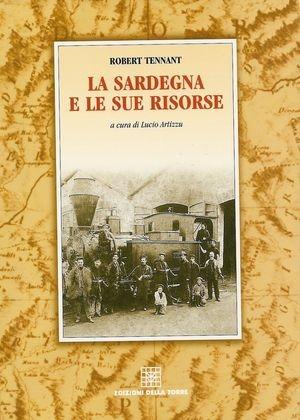La Sardegna e le sue risorse - Robert Tennant - Libro Edizioni Della Torre 2006, I viaggiatori | Libraccio.it