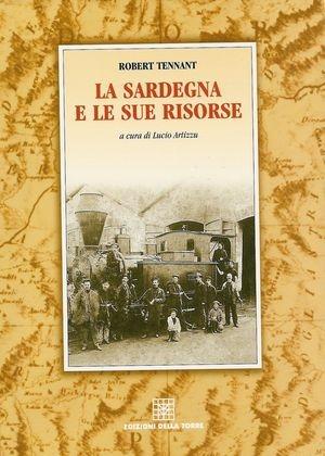 La Sardegna e le sue risorse - Robert Tennant - Libro Edizioni Della Torre 2006, I viaggiatori | Libraccio.it