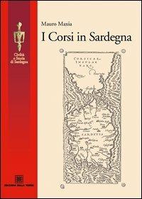 I corsi in Sardegna - Mauro Maxia - Libro Edizioni Della Torre 2006, Civiltà e storia di Sardegna | Libraccio.it