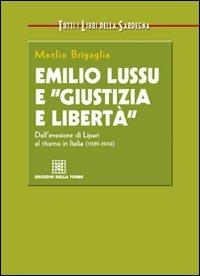 Emilio Lussu e «giustizia e libertà». Dall'evasione di Lipari al ritorno in Italia - Manlio Brigaglia - Libro Edizioni Della Torre 2008, Tutti i libri della Sardegna | Libraccio.it