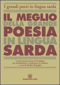 Il meglio della grande poesia in lingua sarda  - Libro Edizioni Della Torre 2008, I grandi poeti in lingua sarda | Libraccio.it