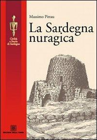La Sardegna nuragica - Massimo Pittau - Libro Edizioni Della Torre 2013, Civiltà e storia di Sardegna | Libraccio.it